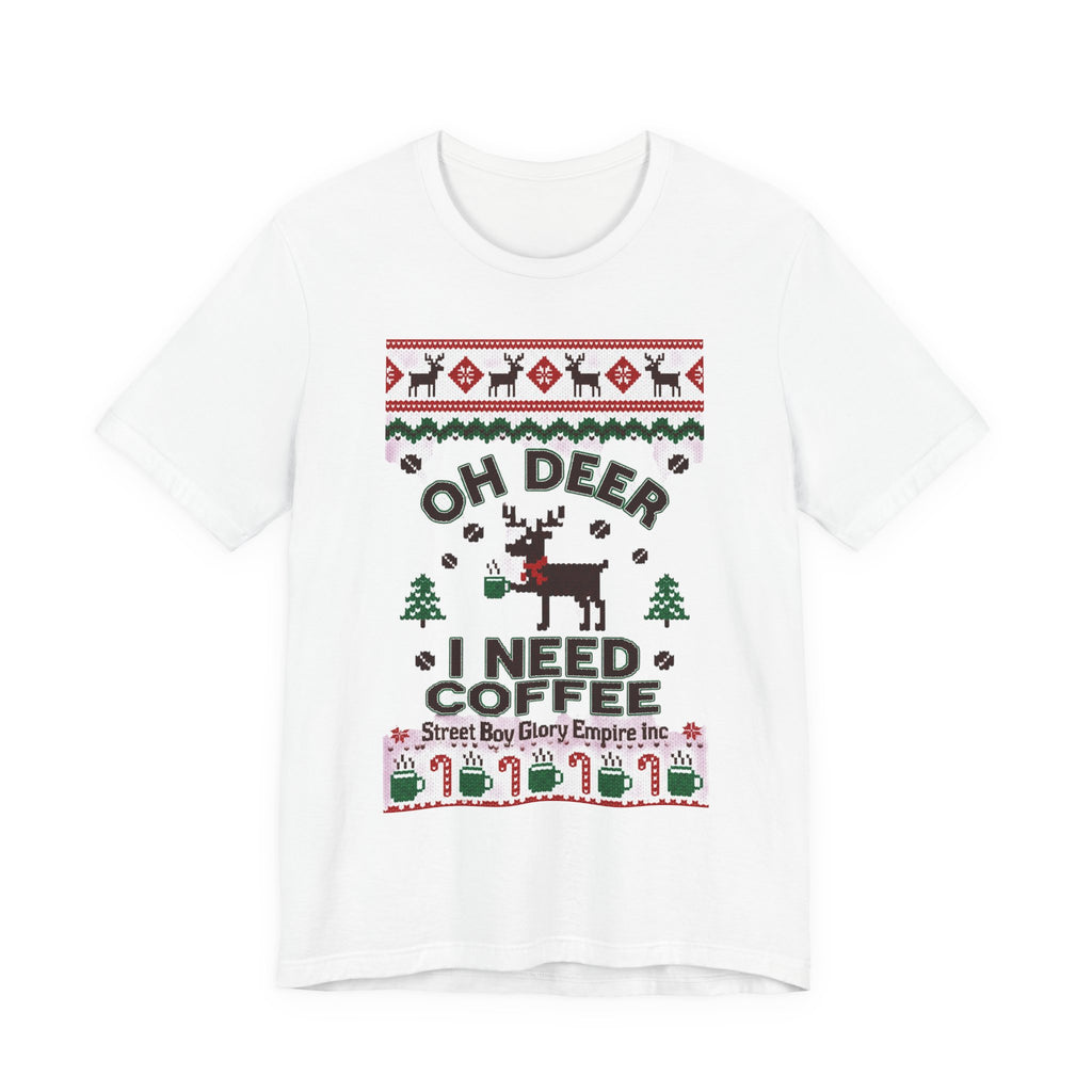 Oh Deer I Need Coffee Tee | Ugly Christmas Sweater