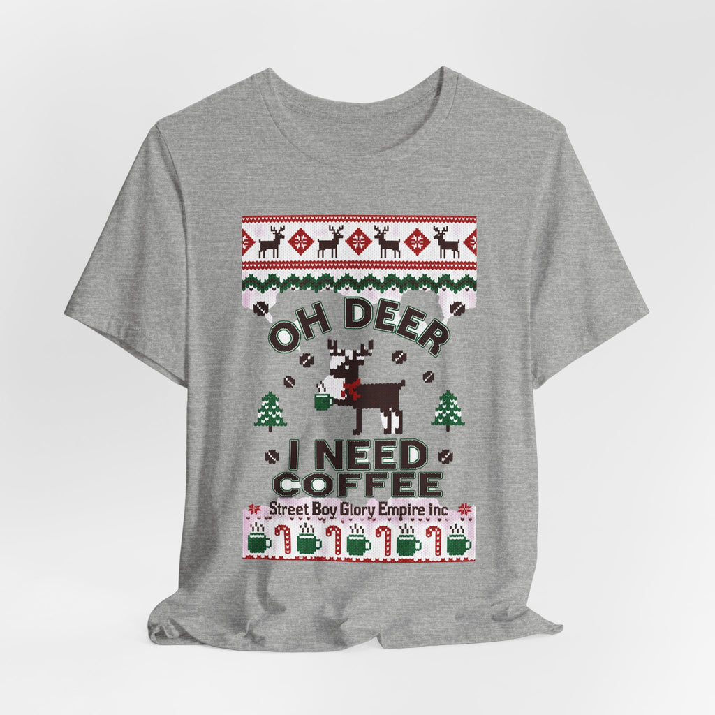 Oh Deer I Need Coffee Tee | Ugly Christmas Sweater