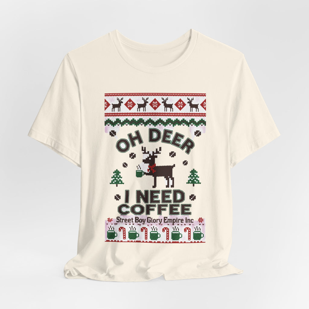 Oh Deer I Need Coffee Tee | Ugly Christmas Sweater