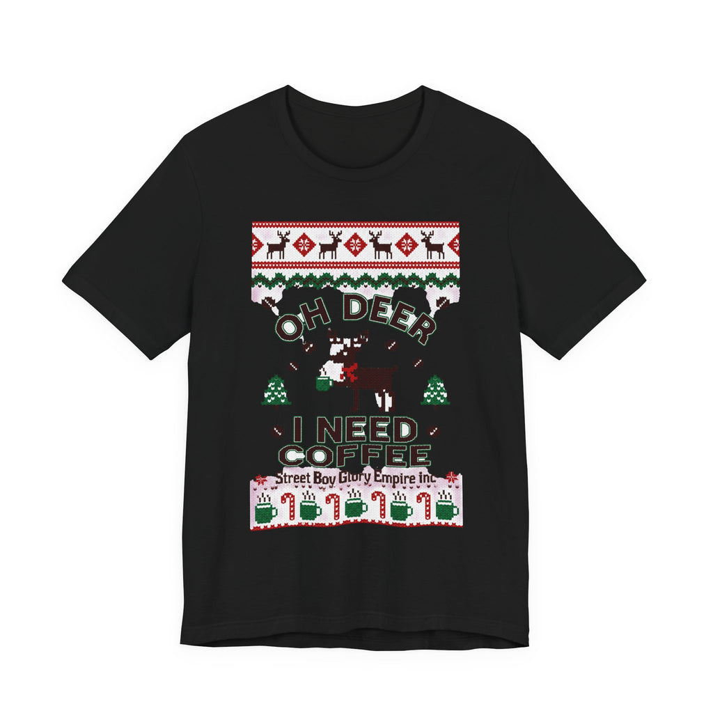 Oh Deer I Need Coffee Tee | Ugly Christmas Sweater