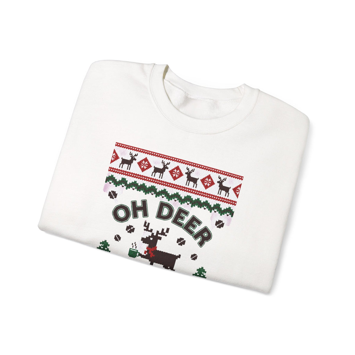 Oh Deer I Need Coffee Sweatshirt | Ugly Christmas Sweater